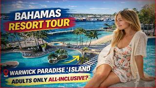 🌴 Warwick Paradise Island Bahamas FULL TOUR & REVIEW | Adults Only All Inclusive Resort