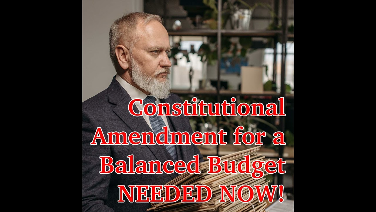 Constitutional Amendment for a Balanced Budget ~ NEEDED NOW!