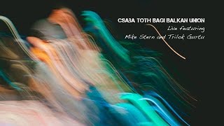 Mike Stern and Trilok Gurtu with Csaba Toth Bagi Balkan Union  [FULL CONCERT]