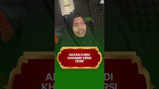Download lagu ADZAN KURDI DAENG MIX KHASMIR VERSI CEWEK mp3
