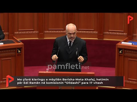 Me ç'klering e mbyllën Berisha-Meta-Xhafaj, hetimin për Ramën në komisionin “Olldashi”para 17 vitesh