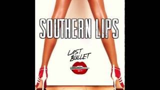 Last Bullet - Southern Lips [Official Audio]