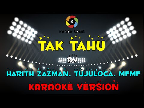 Harith Zazman, TUJULOCA, MFMF - Tak Tahu (Karaoke Version) Tanpa Vokal / Minuse One / Lyric