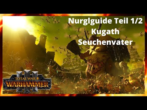 Nurgleguide für Immortal Empires in Total War Warhammer3/Kugath Seuchenvater 1/2/Patch 2.1/ Deutsch