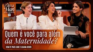Vídeo: Fe Paes Leme e psicóloga conversam sobre maternidade no Na Palma da Mari - Entre Mulheres | EP 3