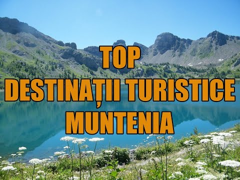 TOP destinatii turistice in Regiunea Muntenia!