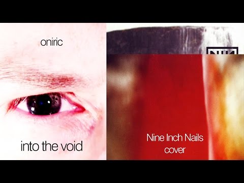 Oniric - Into the void (Nine Inch Nails cover)