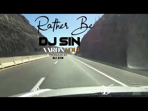 DJ SIN - Rather Be feat Aaron Soul (Audio)