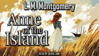 Anne of the Island by Lucy Maud Montgomery | Full Audiobook