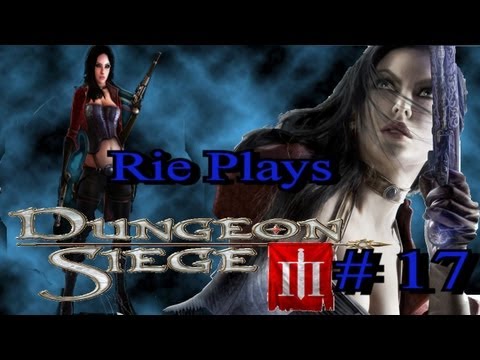 Rie Plays: Dungeon Siege 3 (Blind) Part 17 [w/commentary]