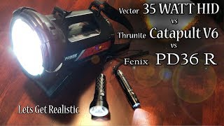 Fenix PD36R vs Vector 35watt HID Spotlight vs Thrunite Catapult V6