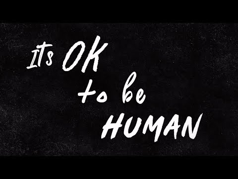 Thumbnail for It's Ok to Be Human video