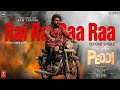 RAI RAI RAA RAA Lyrical Song Peddi 2ndSingle Ram Charan Janhvi Buchi Babu Sana AR Rahman