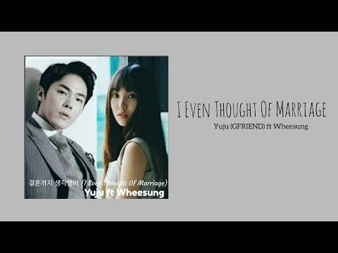 Yuju (GFRIEND) ft Wheesung - 결혼까지 생각했어 ( I Even Thought Of Marriage ) Fantastic Duo