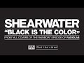 Shearwater - Black Is The Color (not the video) 