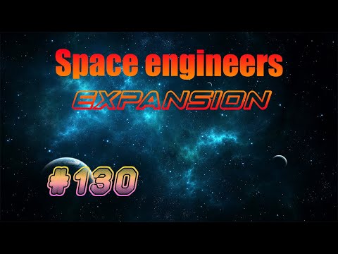 [SPACE ENGINEERS : EXPANSION] Épisode 130  : Le DLC industriel ​! En FR et HD