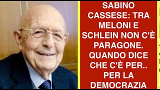 SABINO CASSESE: TRA MELONI E SCHLEIN NON C'È PARAGONE. QUANDO DICE CHE C'È PER.. PER LA DEMOCRAZIA