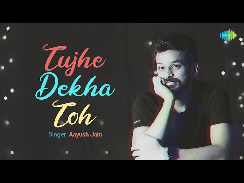 Tujhe Dekha Toh | Aayush Jain | Siddhesh Jagtap |  Evergreen Hindi  Song | Cover Song