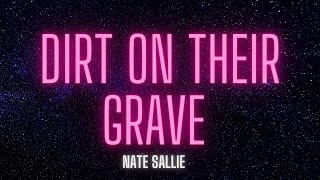 Nate Sallie - Dirt On Their Grave (Official Lyric Video)