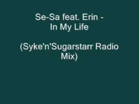 Se-Sa feat  Erin - In My Life (Syke'n'Sugarstarr Radio Mix)