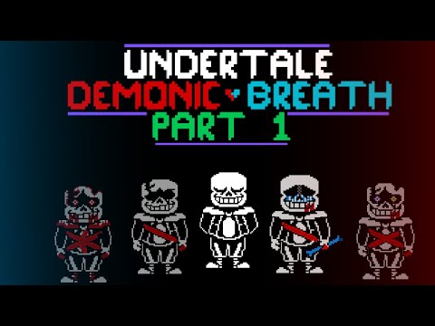 (!EPILEPSY!) Undertale: Demonic Breath Part 1 OFFICIAL VIDEO (aka. Dead Breath REMASTERED)