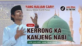 Download lagu Qawy Albek Ala El Foraa Versi Kerrong Kakanjeng Nabi (Rindu Nabi) | Karya Lora AMM mp3