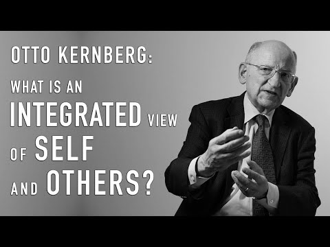 Was ist eine integrierte Sicht auf sich selbst und andere? | OTTO KERNBERG