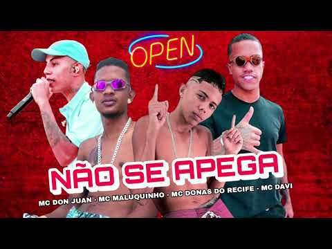 MC DONAS DO RECIFE E MC MALUQUINHO FEAT. MC DON JUAN E MC DAVI - NÃO SE APEGA - REMIX BREGA FUNK