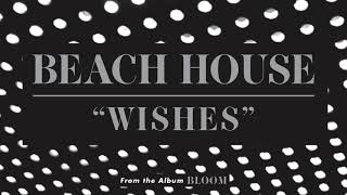 Wishes - Beach House (OFFICIAL AUDIO)