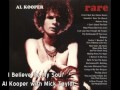 I Believe To My Soul_ Al Kooper with Mick Taylor