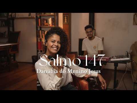 Salmo 147 - Danúbia do Menino Jesus