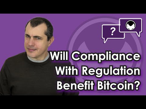 Bitcoin Q&A: Will Compliance With Regulation Benefit Bitcoin? Video