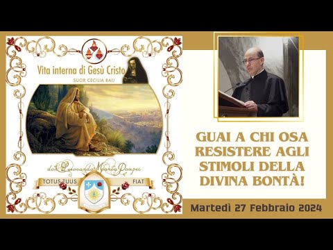 Woe to anyone who dares to resist the promptings of Divine Goodness!