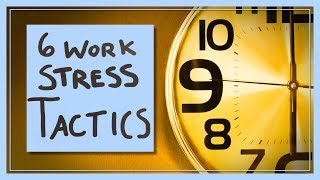 6 Tactics to Combat Work Stress