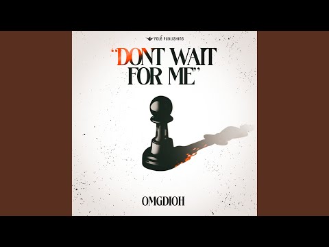 Don't wait for me