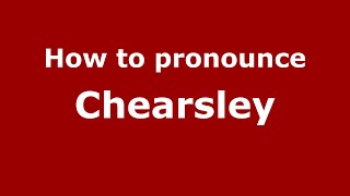 How to pronounce Chearsley