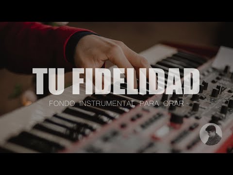 FONDO PARA ORAR // TU FIDELIDAD // SIN ANUNCIOS INTERMEDIOS