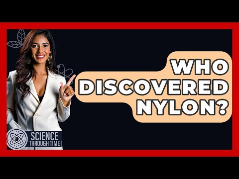 Who Discovered Nylon? - Science Through Time
