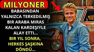 BİR MİLYONER, BABASINDAN KALAN TERK EDİLMİŞ BİR ARABAYI MİRAS ALAN KAR