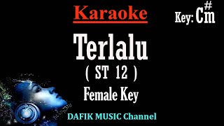 Download lagu Terlalu (Karaoke) ST 12 Nada Wanita/ Cewek/ Female key C#m mp3