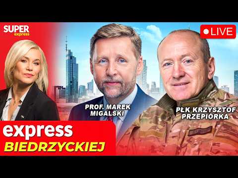 🔴 EXPRESS BIEDRZYCKIEJ | PROF. MAREK MIGALSKI, PŁK KRZYSZTOF PRZEPIÓRKA [NA ŻYWO]