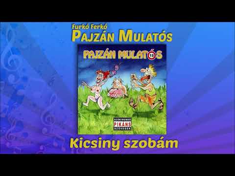 Furkó Ferkó - Kicsiny szobám (Pajzán mulatós)