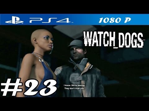 Watch Dogs - Walkthrough Part 23 - PS4 Gameplay [ HD ]