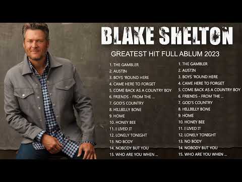 Blake Shelton Greatest Hits Full Album ☀️All songs by Blake Shelton ☀️ Blake Shelton Best Songs 2023