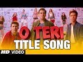 O Teri Title Song Lyrics