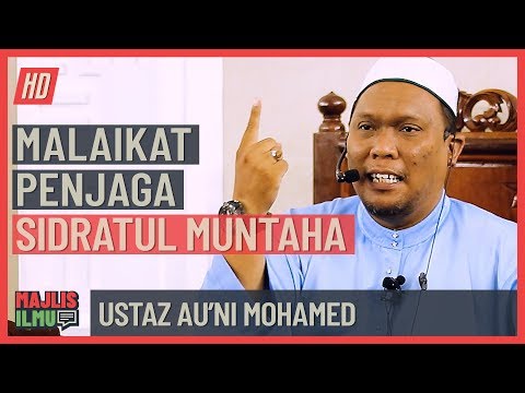 Ustaz Au'ni Mohamed - Malaikat Penjaga Sidratul Muntaha