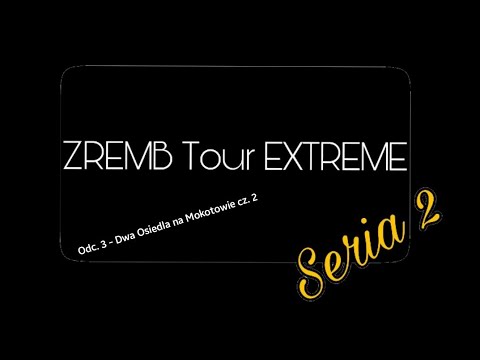 ZREMB Tour EXTREME 2 #3 - Dwa Osiedla na Mokotowie cz. 2