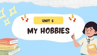 Tiếng Anh 3 - Global Success : Unit 5 : My hobbies
