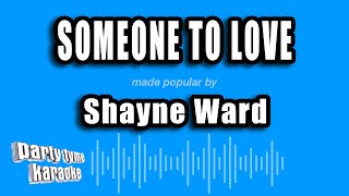 Shayne Ward - Someone To Love (Karaoke Version)