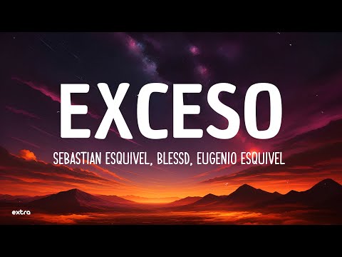 Sebastian Esquivel, Blessd, Eugenio Esquivel - EXCESO (Lyrics)